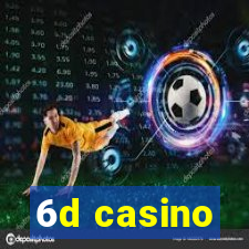 6d casino
